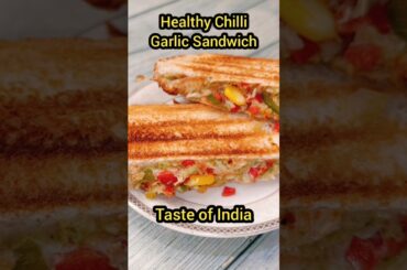 Healthy Chilli Garlic Sandwich | Taste of India #SandwichRecipe #TasteofIndia #Shorts #ShortsVideo