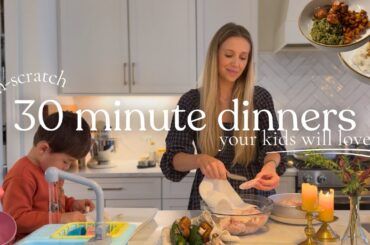 30-Minute Dinner Ideas Your Kids Will Love!! From-Scratch & Healthy