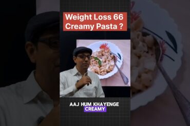 WLP66: Creamy Pasta in weight Loss journey. weight loss 66