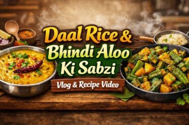 Daal Rice & Bhindi Aloo Ki Sabzi / Healthy Lunch / Quick recipes