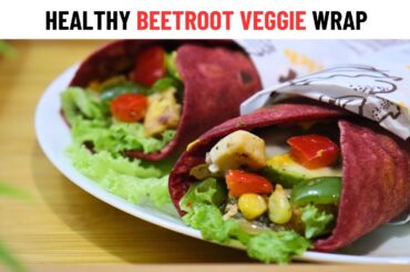 Kids Lunch Box Special Beetroot Wrap ||Beetroot Veggie Wrap || High Fiber Healthy Meal Idea