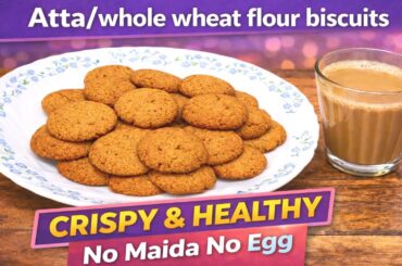 Atta Biscuit Recipe | Crispy & Healthy Whole Wheat Cookies | No Maida No Egg | Easy Tea Time Snack