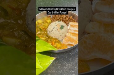 Day 1 of 5 days healthy breakfast recipes |#milletpongal #healthybreakefast #milletrecipes