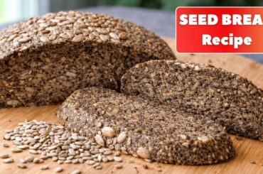Healthy Seed Bread  | No Flour High-Protein Seed Bread Recipe