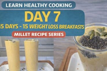 Probiotics Smoothie Recipe | Healthy Weight Loss Breakfast | 5 Minute Millet Recipe | Day 7