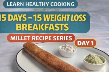 Dosa Recipe | Healthy Weight Loss Breakfast | Millet Recipe | Day 1
