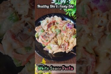 Healthy White Sause Pasta || Healthy bhi Tasty bhi #pasta  #recipe #shorts #healthy