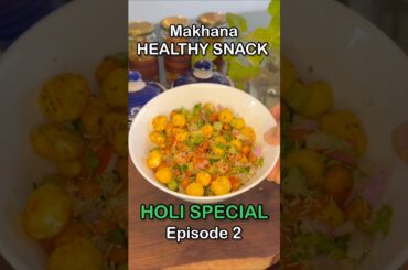 Makhana Magic : 2 Healthy Snack Ideas Holi Special Episode 2