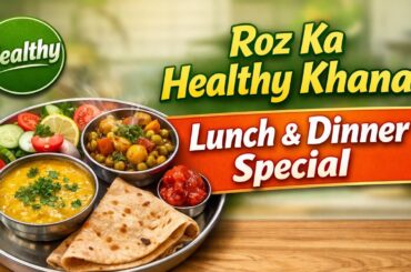 Roz Ka Healthy Lunch & Dinner | Simple Veg Recipes | Oil Control Meals