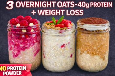 Try Dessert and Still lose weight ? 3 High Protein Overnight oats (No Protein Powder)