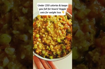 Under 250 Calorie Vegetable Masala oats Oats for Weight Loss|Healthy Breakfast#youtubeshorts #shorts