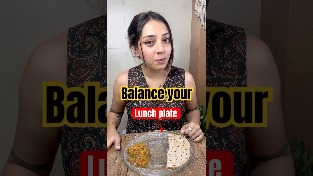 How to balance your Lunch Plate? How to balance your Lunch Plate?