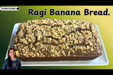 Banana Bread | Ragi Flour Bread | Ragi Banana Bread | Healthy Snack Recipe | Kids School Snack Idea.
