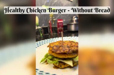 No Bread Chicken Burger | Healthy High Protein Burger Recipe