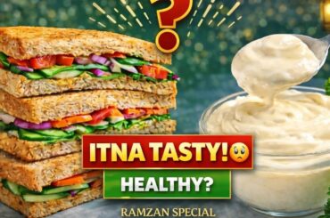 Healthy Iftar Recipe | Veg Sandwich with Homemade Eggless Mayo | Ramzan Special