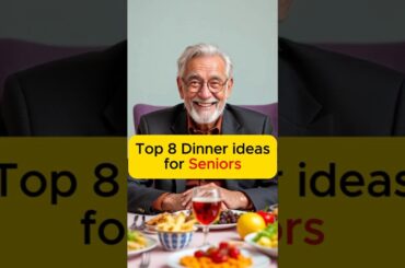 8 Light Dinner Ideas for Seniors Over 60