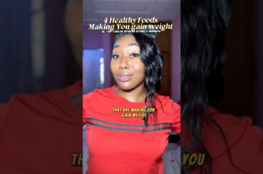 4 “healthy” healthy foods ruining your weight loss journey without you knowing #fatlossforwomen