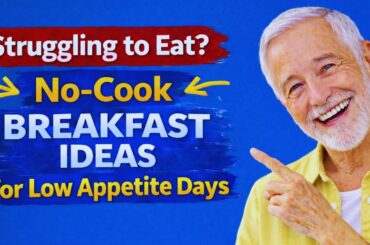 12 Healthy No-Cook Breakfast Meals for Seniors on Low-Appetite Days