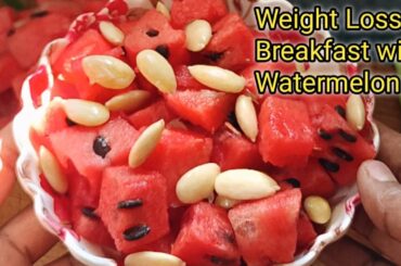 Weight Loss Breakfast with Watermelon | Healthy High Protein Morning Breakfast