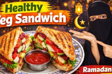 Healthy Veg Sandwich Recipe | Easy Ramadan Iftar Recipe | Ramadan Recipe