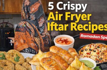 5 Crispy Air Fryer Iftar Recipes l Pizza,Chicken Rolls,Doughnuts & Punjabi Samosa Ramadan Special