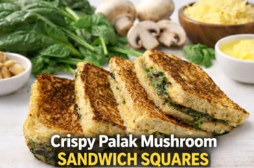 Crispy Palak Mushroom Sandwich Squares | Mushroom Sandwich | Sandwich Recipes | Breakfast | Healthy