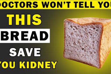 Top 5 Best Bread You Must Eat to Flush Out Toxins & Repair Kidney Fast