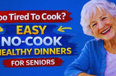 12 Easy No-Cook Healthy Dinners Seniors Can Make in 5 Minutes When Tired