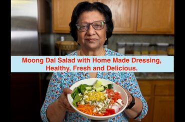 Moong Dal Salad with Home Made Dressing, Healthy, Fresh and Delicious