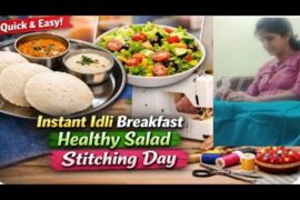 Morning Routine: Instant Idli & Healthy Salad + Blouse Stitching