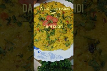 Day 4- Weight loss recipes series| Healthy Daliya Khichdi | Perfect Weight Loss Meal | #shorts