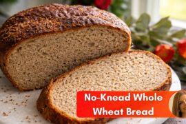 Healthy Bread :Soft & Easy - No Knead Whole Wheat Bread