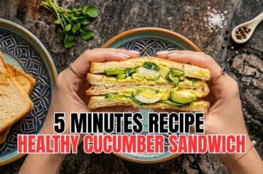 5 Minute Healthy Egg & Cucumber Sandwich | Easy Weight Loss Breakfast
