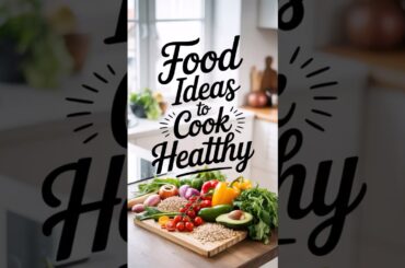 Food Ideas To Cook Healthy