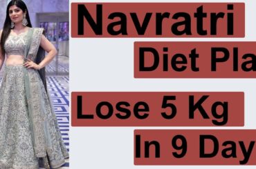 Navratri Diet Plan To Lose 5 Kg In 9 Days For Fast Weight Loss | Indian Diet Plan | Dr.Shikha Singh