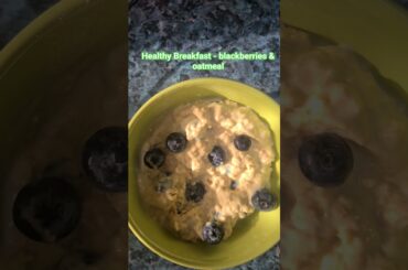 what's a Healthy breakfast idea Blackberrys& oatmeal #blackberry #breakfast #shorts