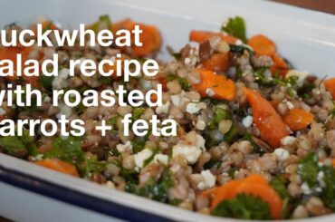 Buckwheat Salad Recipe with Roasted Carrots and Feta | Easy Healthy Salad