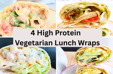 4 High Protein Vegetarian Lunch Wraps Recipes | Healthy Lunch and Meal Prep Ideas