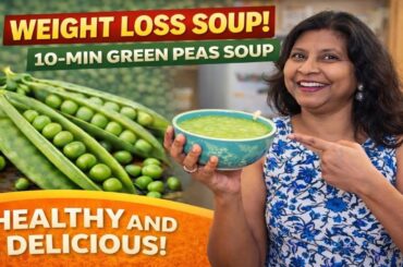 10-Min Green Peas Soup for Weight Loss | Healthy & Filling Recipe