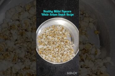 “Healthy Millet Popcorn | White Solam Snack Recipe”#healthy #recipe #millet#food