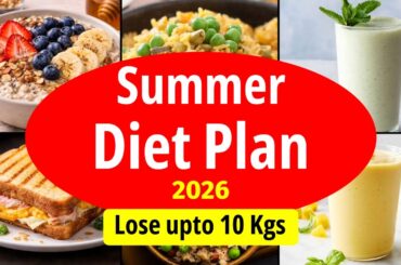 Summer Diet Plan For Weight Loss | Full Day Diet Plan 2026 - Lose Upto 10 Kgs | Eat more Lose more