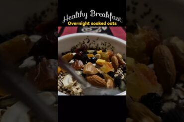 Healthy Breakfast Breakfast Ideas |Overnight Soaked Oats |#breakfastrecipes |#highproteinfoods