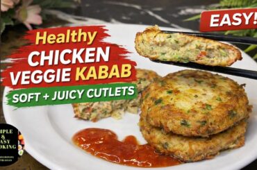 Healthy Chicken Veggie Kabab Recipe | Soft & Juicy Chicken Cutlets | Easy Lunch Box & Diet Recipe