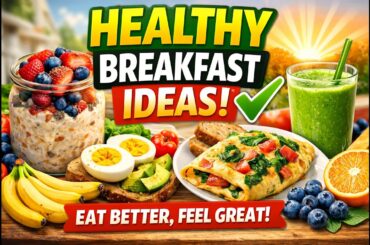 HEALTHY BREAKFAST IDEAS TO START YOUR DAY RIGHT