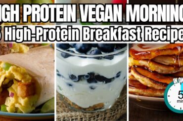 5 High-Protein Vegan Breakfast Recipes | Easy 5 Minute Meals!