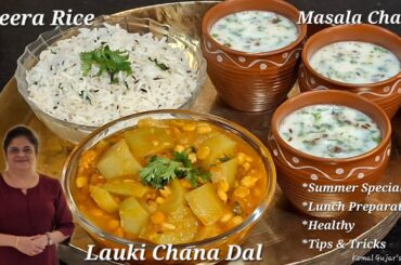 Lauki Chana Dal Recipe,  Jeera Rice ,Masala Chaas,  Summer Special Recipe,  Lunch preparation