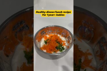 Healthy dinner recipe for 1 year+ babies | Navya_srinik