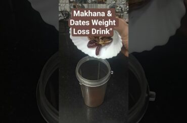 Makhana & Dates Weight Loss Drink"Makhana Smoothie, Weight Loss Recipe, Healthy Breakfast