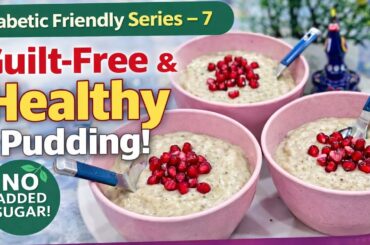 “No Sugar Healthy Pudding Recipe | Diabetic Friendly Dessert | Weight Loss Special | Series 7”