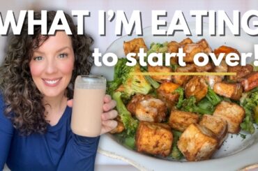 I’m Starting Over & Here’s How I’m Doing It | Plant-Based What I Eat in a Day